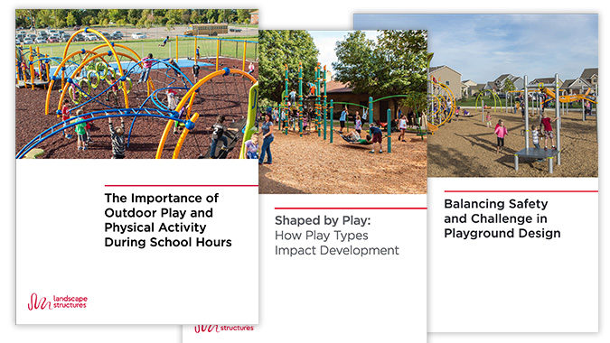 Three whitepapers from Landscape Structures discussing child development and the importance of play